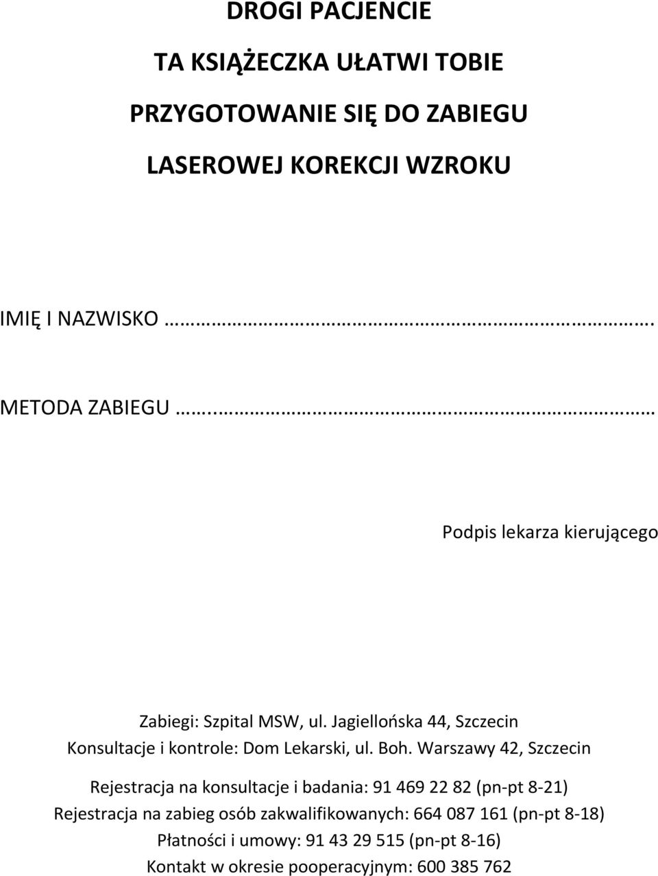 Jagiellońska 44, Szczecin Konsultacje i kontrole: Dom Lekarski, ul. Boh.