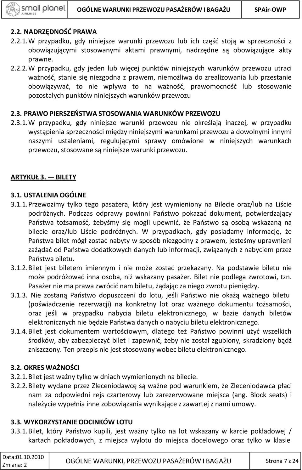 na ważność, prawomocność lub stosowanie pozostałych punktów niniejszych warunków przewozu 2.3. PRAWO PIERSZEŃSTWA STOSOWANIA WARUNKÓW PRZEWOZU 2.3.1.