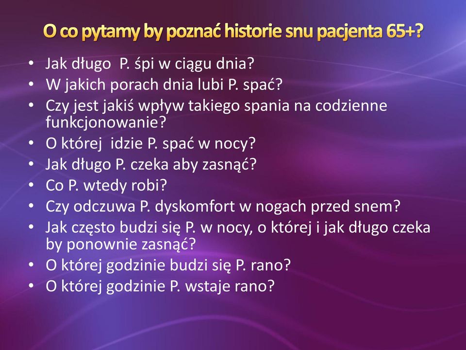 Jak długo P. czeka aby zasnąć? Co P. wtedy robi? Czy odczuwa P. dyskomfort w nogach przed snem?