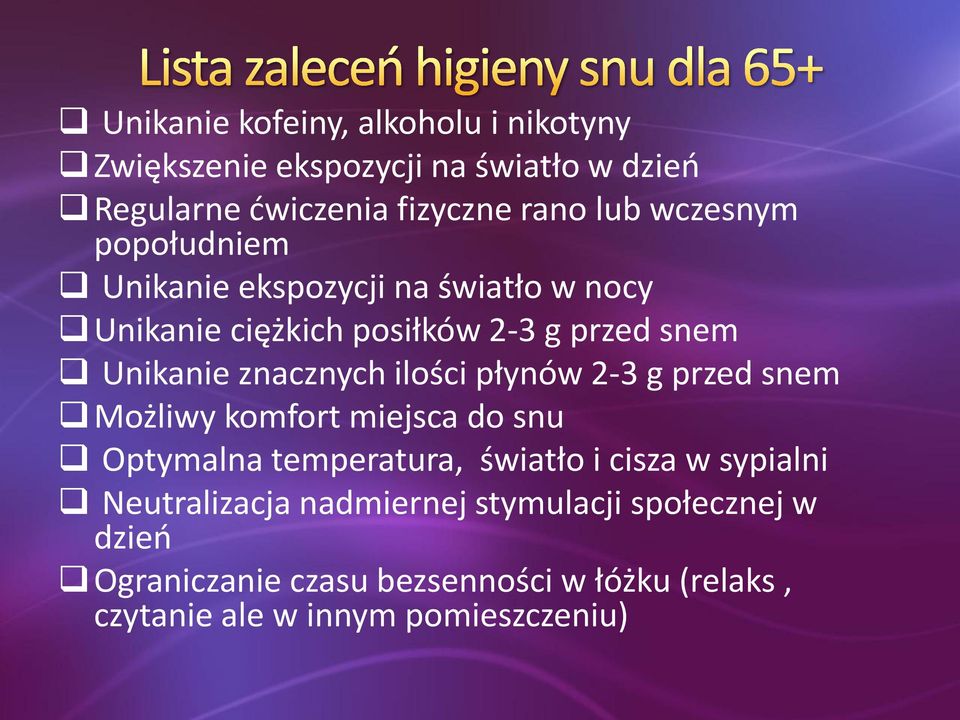 ilości płynów 2-3 g przed snem Możliwy komfort miejsca do snu Optymalna temperatura, światło i cisza w sypialni