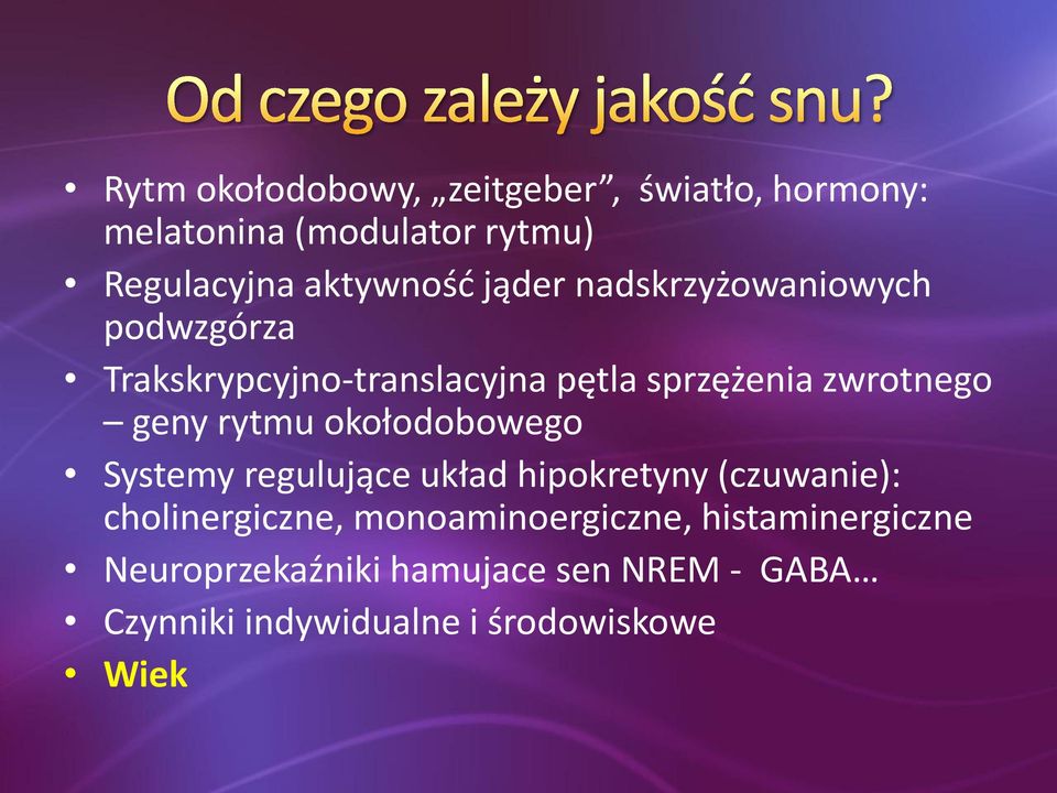 rytmu okołodobowego Systemy regulujące układ hipokretyny (czuwanie): cholinergiczne,