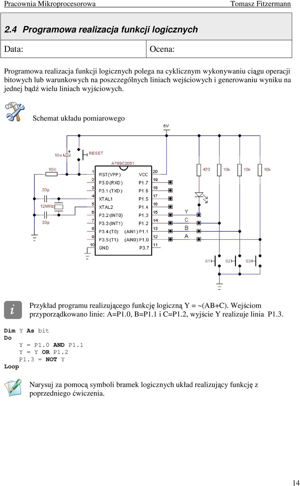 Schemat układu pomiarowego i Przykład programu realizującego funkcję logiczną Y = ~(AB+C). Wejściom przyporządkowano linie: A=P1.0, B=P1.1 i C=P1.