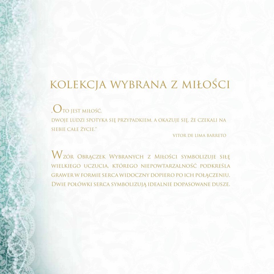 Vitor de Lima Barreto Wzór Obrączek Wybranych z Miłości symbolizuje siłę wielkiego uczucia,