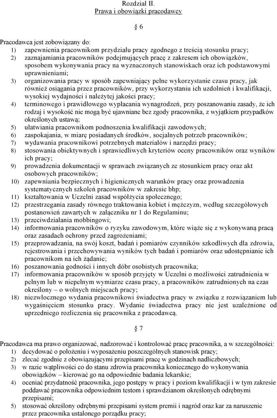 zakresem ich obowiązków, sposobem wykonywania pracy na wyznaczonych stanowiskach oraz ich podstawowymi uprawnieniami; 3) organizowania pracy w sposób zapewniający pełne wykorzystanie czasu pracy, jak