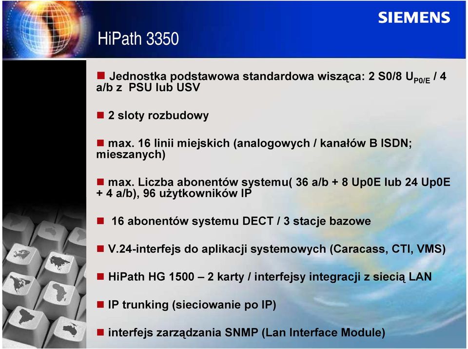 Liczba abonentów systemu( 36 a/b + 8 Up0E lub 24 Up0E + 4 a/b), 96 użytkowników IP T 16 abonentów systemu DECT / 3 stacje bazowe T