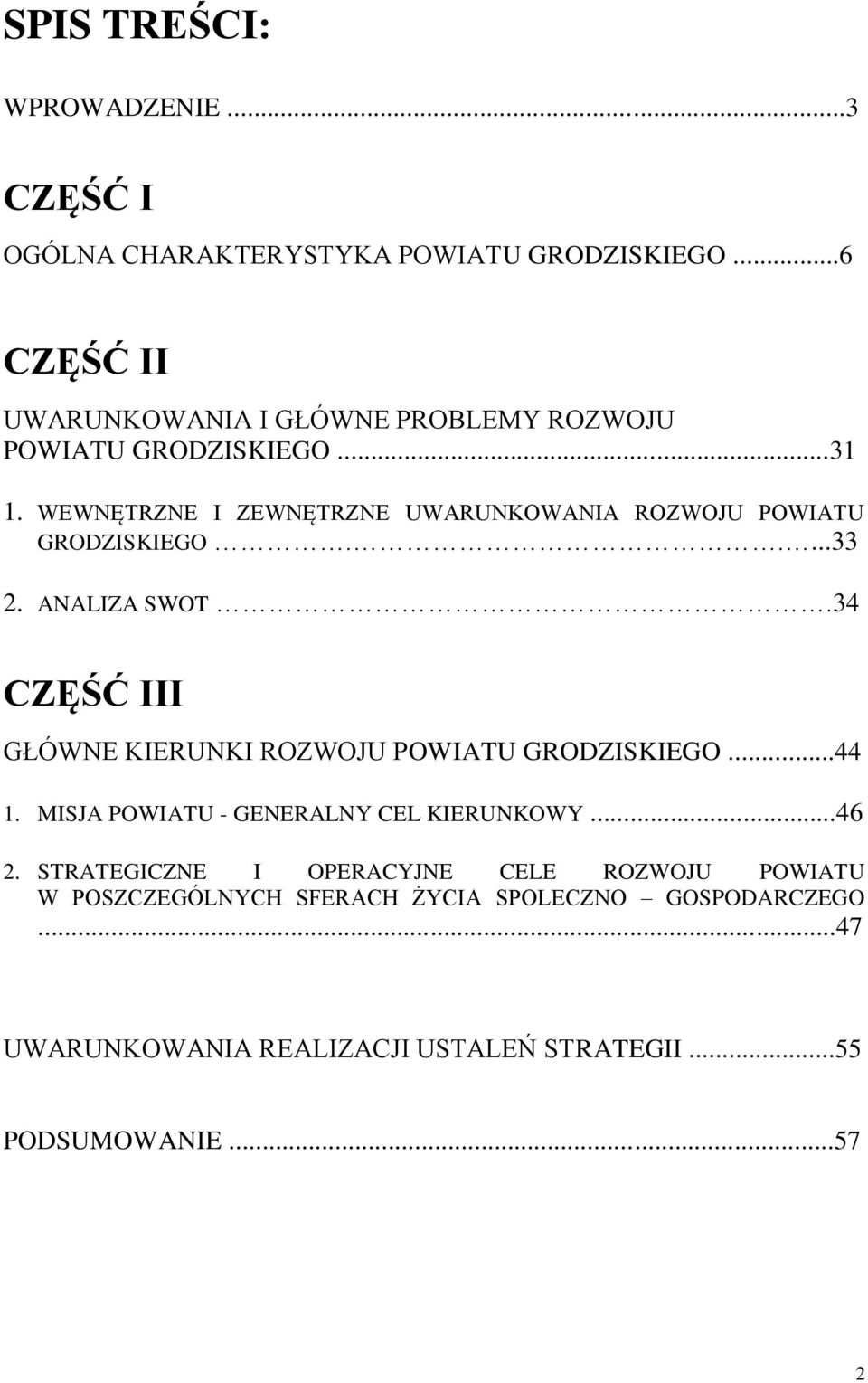 WEWNĘTRZNE I ZEWNĘTRZNE UWARUNKOWANIA ROZWOJU POWIATU GRODZISKIEGO.....33 2. ANALIZA SWOT.