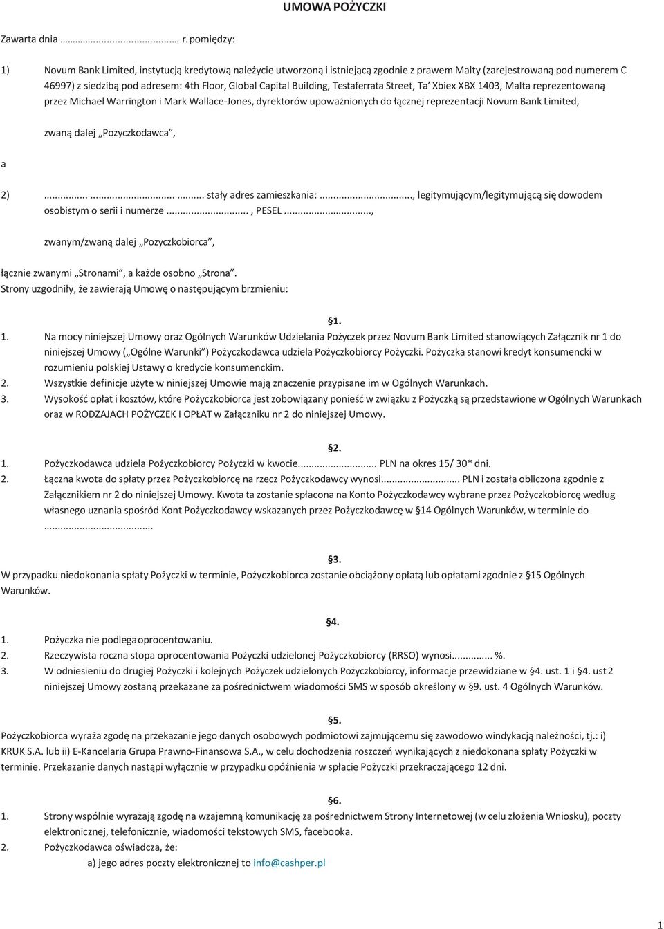 Building, Testaferrata Street, Ta Xbiex XBX 1403, Malta reprezentowaną przez Michael Warrington i Mark Wallace-Jones, dyrektorów upoważnionych do łącznej reprezentacji Novum Bank Limited, zwaną dalej