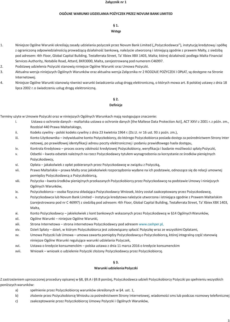 bankową, należycie utworzoną i istniejącą zgodnie z prawem Malty, z siedzibą pod adresem: 4th Floor, Global Capital Building, Testaferrata Street, Ta Xbiex XBX 1403, Malta; której działalność podlega