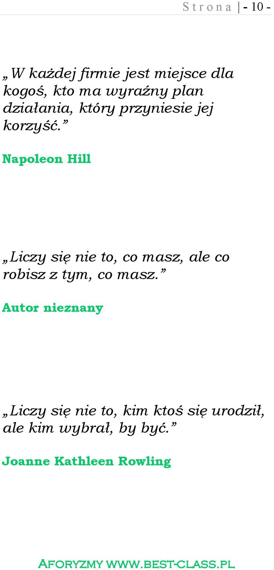 Napoleon Hill Liczy się nie to, co masz, ale co robisz z tym, co masz.