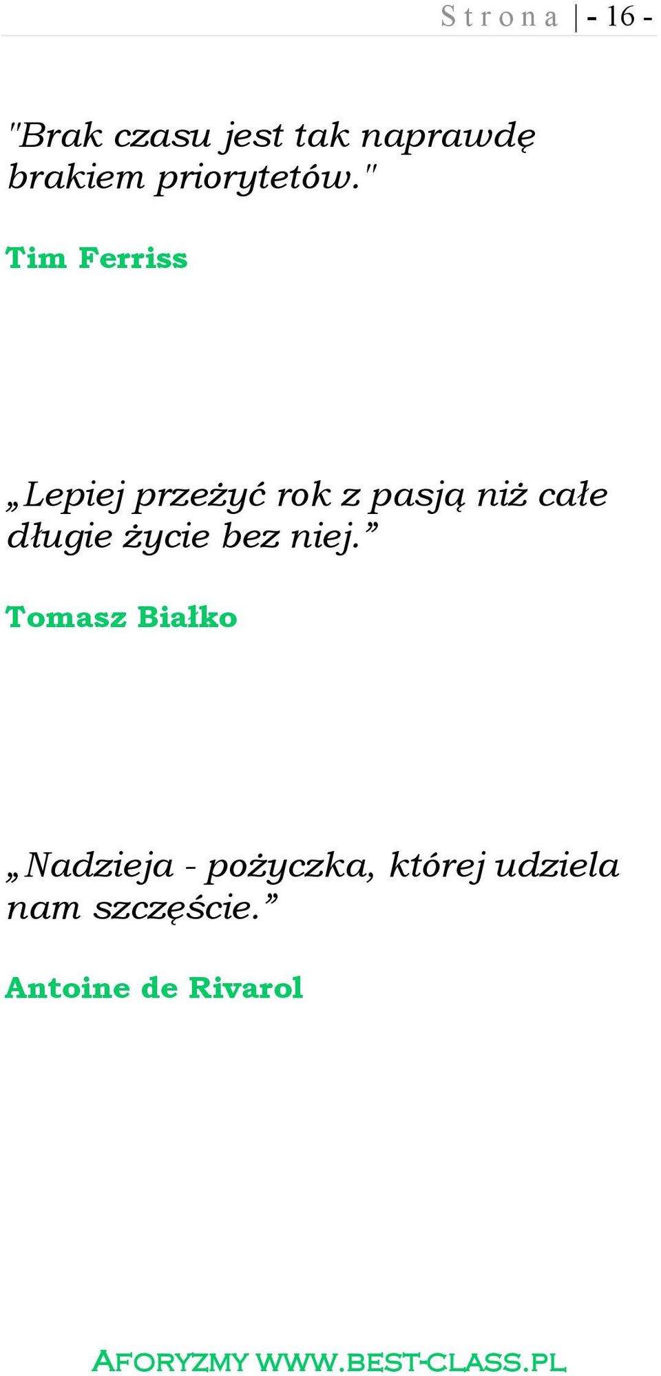 " Tim Ferriss Lepiej przeżyć rok z pasją niż całe długie