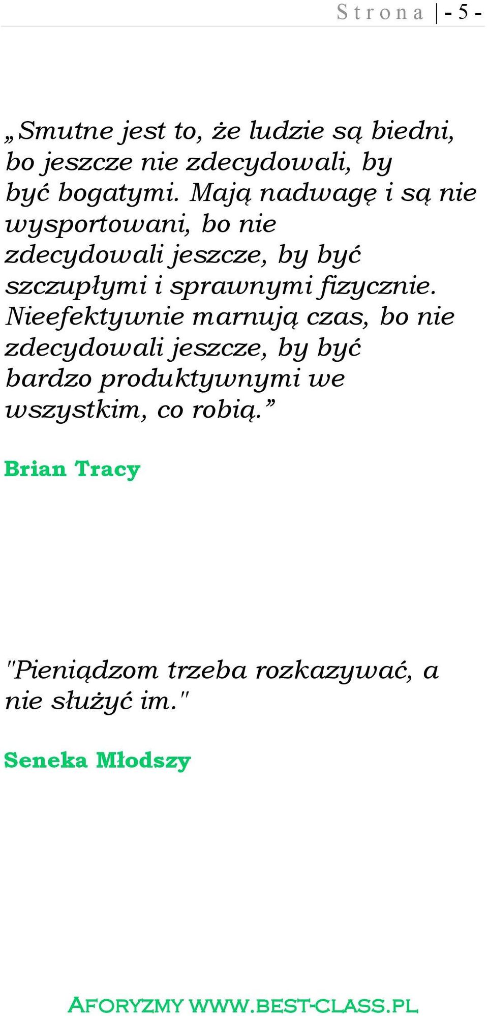 Mają nadwagę i są nie wysportowani, bo nie zdecydowali jeszcze, by być szczupłymi i sprawnymi