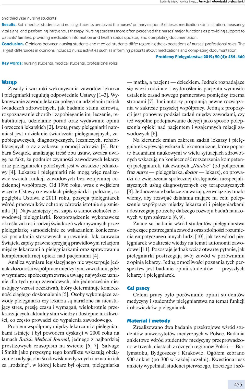 Nursing students more often perceived the nurses major functions as providing support to patients families, providing medication information and health status updates, and completing documentation.