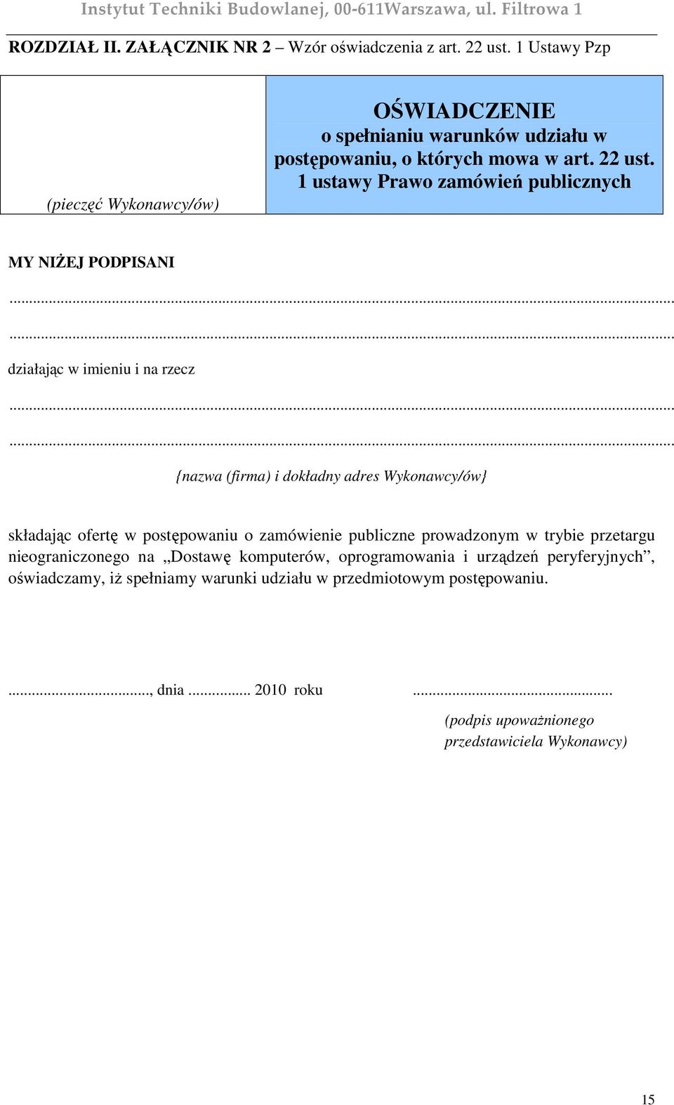 1 ustawy Prawo zamówień publicznych MY NIśEJ PODPISANI...... działając w imieniu i na rzecz.