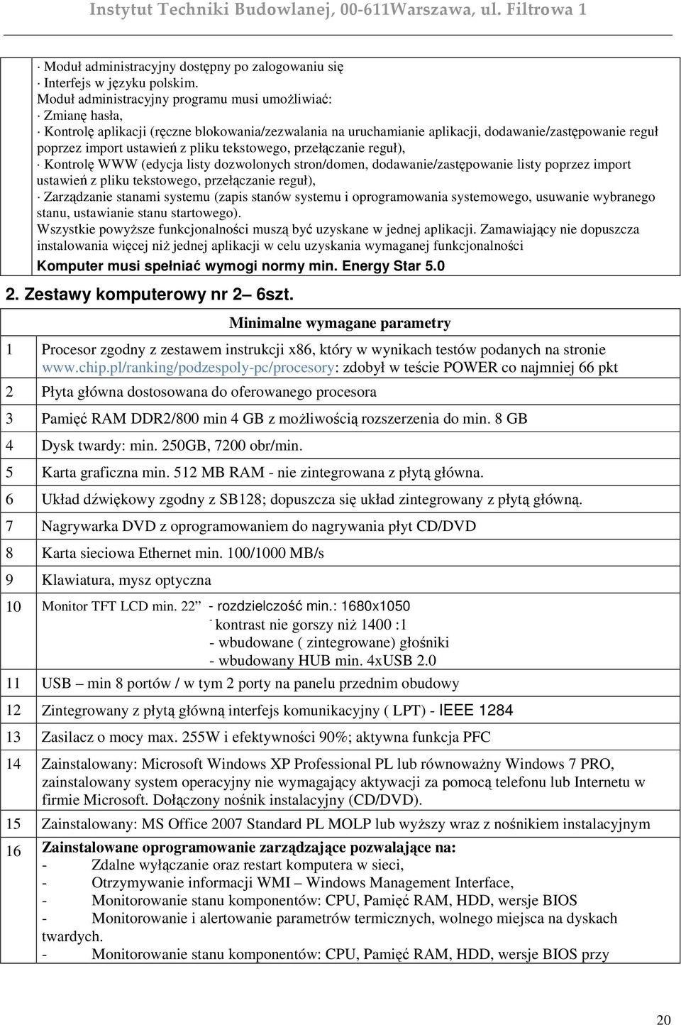 tekstowego, przełączanie reguł), Kontrolę WWW (edycja listy dozwolonych stron/domen, dodawanie/zastępowanie listy poprzez import ustawień z pliku tekstowego, przełączanie reguł), Zarządzanie stanami