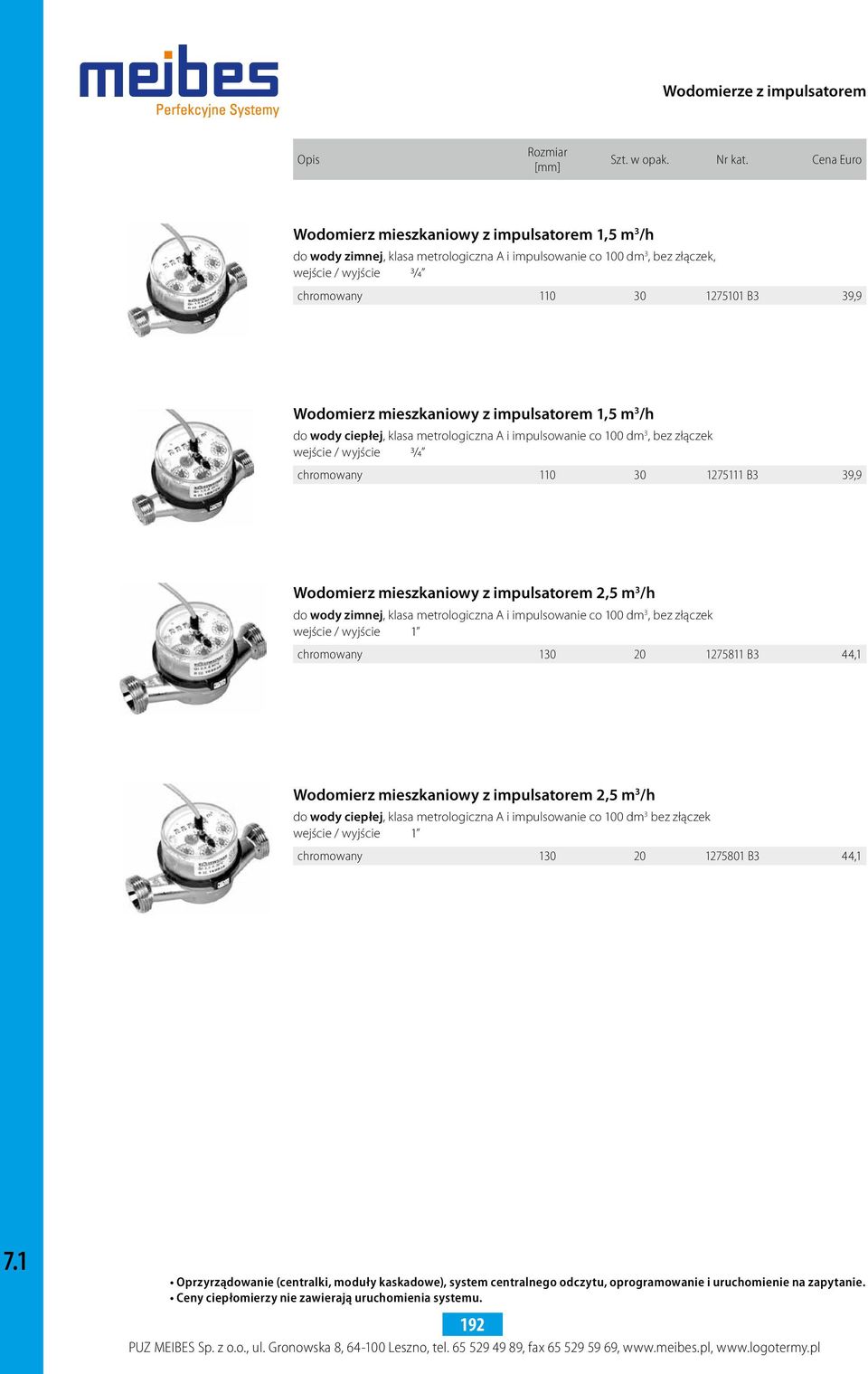 Wodomierz mieszkaniowy z impulsatorem 1,5 m 3 /h do wody ciepłej, klasa metrologiczna A i impulsowanie co 100 dm 3, bez złączek wejście / wyjście 3/4 chromowany 110 30 1275111 B3 39,9 Wodomierz