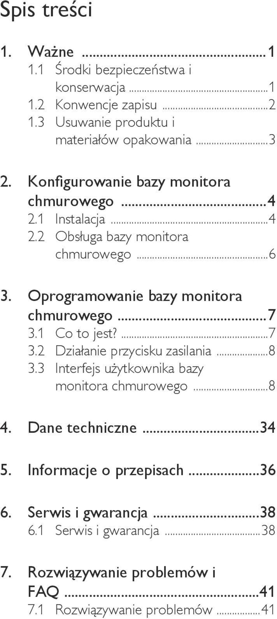 ..7 3.1 Co to jest?...7 3.2 Działanie przycisku zasilania...8 3.3 Interfejs użytkownika bazy monitora chmurowego...8 4. Dane techniczne...34 5.