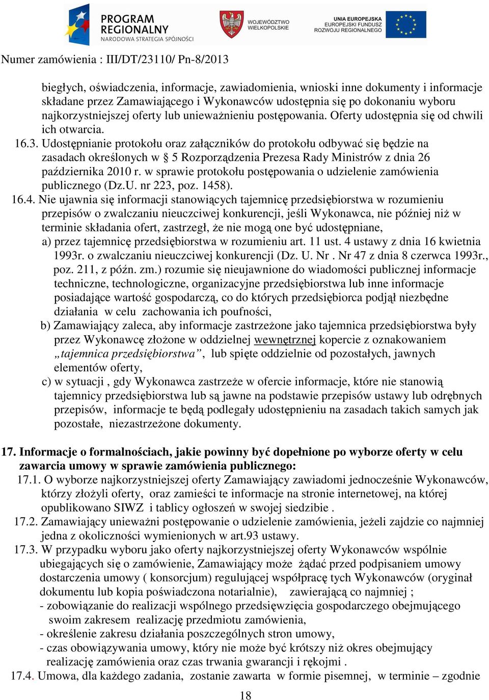 Udostępnianie protokołu oraz załączników do protokołu odbywać się będzie na zasadach określonych w 5 Rozporządzenia Prezesa Rady Ministrów z dnia 26 października 2010 r.