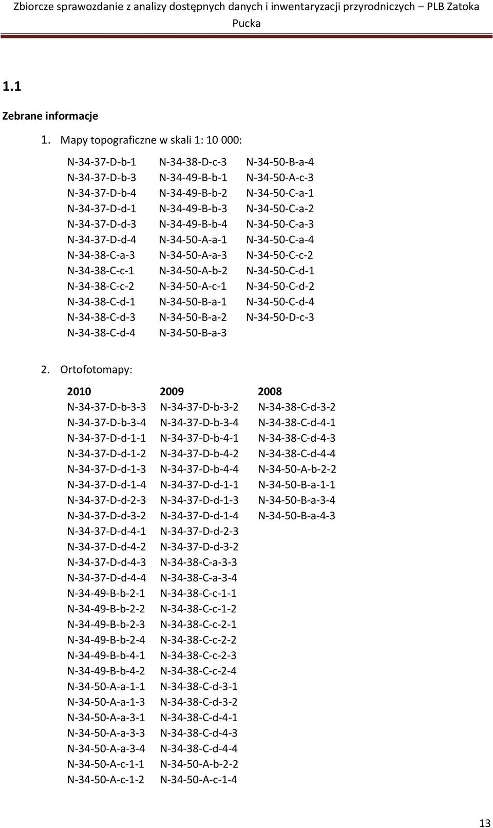 N-34-50-C-a-2 N-34-37-D-d-3 N-34-49-B-b-4 N-34-50-C-a-3 N-34-37-D-d-4 N-34-50-A-a-1 N-34-50-C-a-4 N-34-38-C-a-3 N-34-50-A-a-3 N-34-50-C-c-2 N-34-38-C-c-1 N-34-50-A-b-2 N-34-50-C-d-1 N-34-38-C-c-2