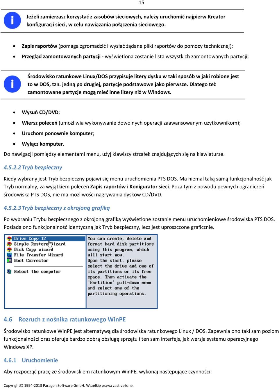 ratunkowe Linux/DOS przypisuje litery dysku w taki sposób w jaki robione jest to w DOS, tzn. jedną po drugiej, partycje podstawowe jako pierwsze.