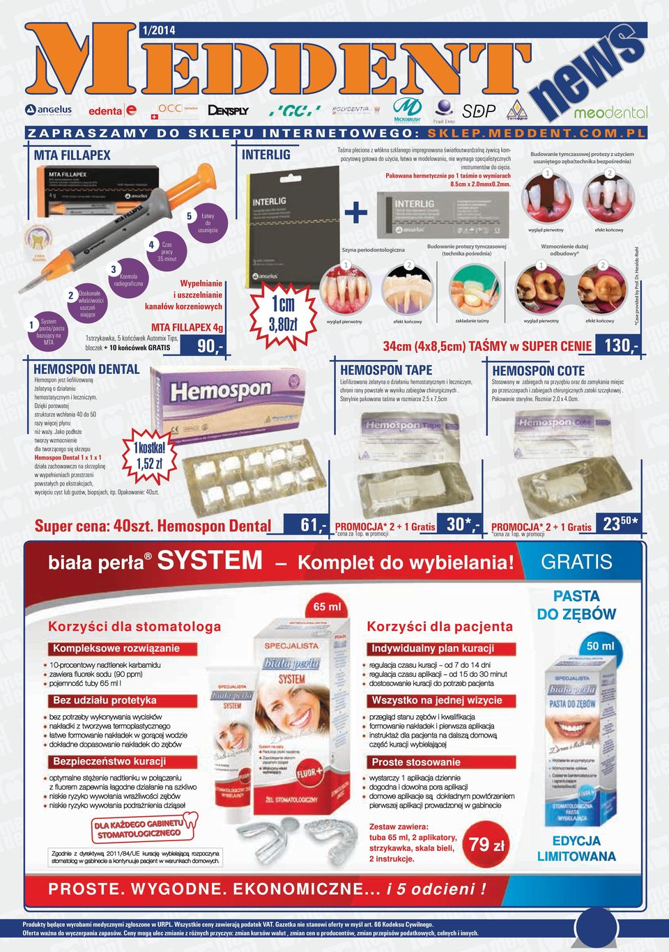 FILLAPEX 4g strzykawka, 5 końcówek Automix Tips, bloczek 0 końcówek GRATIS 90,- wygląd pierwotny Budowanie protezy tymczasowej (technika pośrednia) Szyna periodontologiczna Budowanie tymczasowej