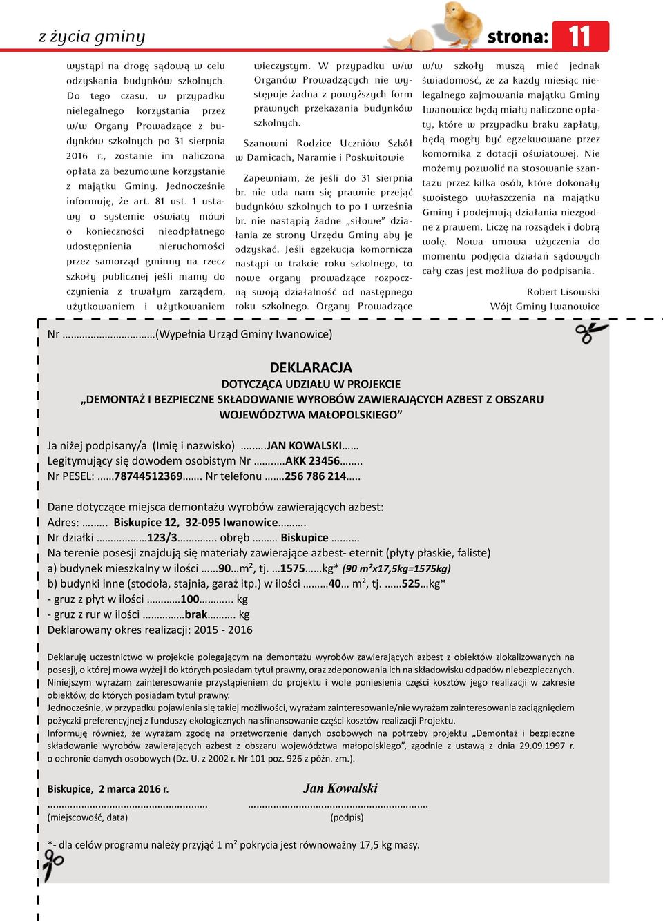 1 ustawy o systemie oświaty mówi o konieczności nieodpłatnego udostępnienia nieruchomości przez samorząd gminny na rzecz szkoły publicznej jeśli mamy do czynienia z trwałym zarządem, użytkowaniem i