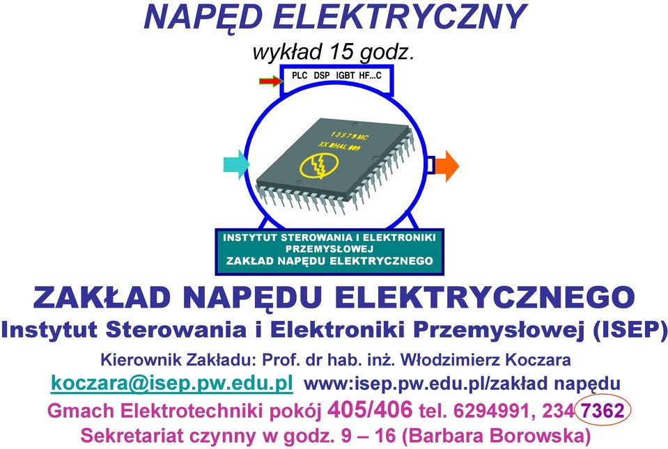 Instytut Sterowania i Elektroniki Przemysłowej (ISEP) Kierownik Zakładu: Prof. dr hab. inż.