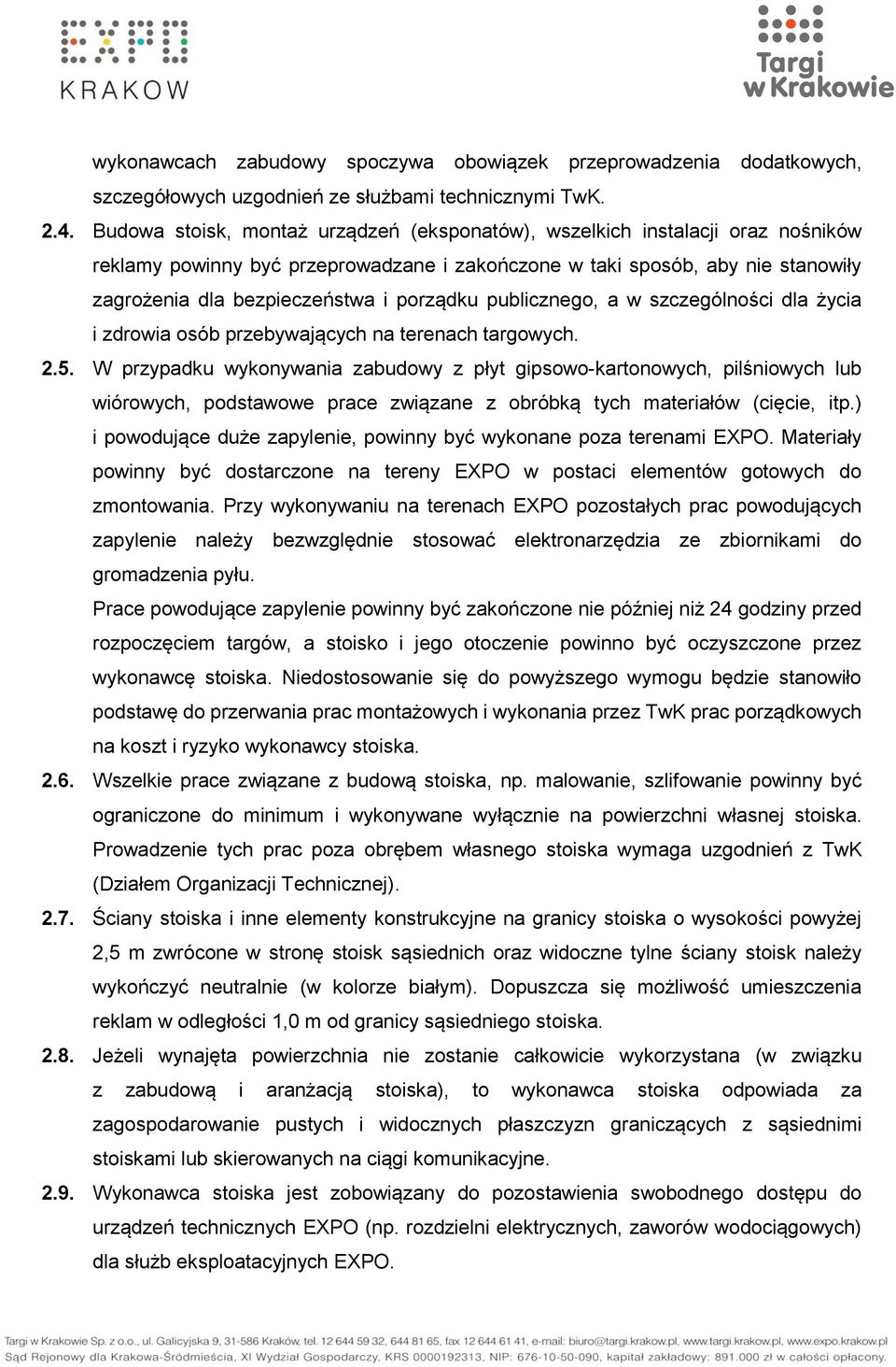 porządku publicznego, a w szczególności dla życia i zdrowia osób przebywających na terenach targowych. 2.5.