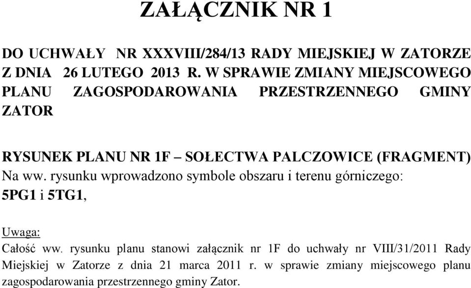 (FRAGMENT) Na ww. rysunku wprowadzono symbole obszaru i terenu górniczego: 5PG1 i 5TG1, Uwaga: Całość ww.