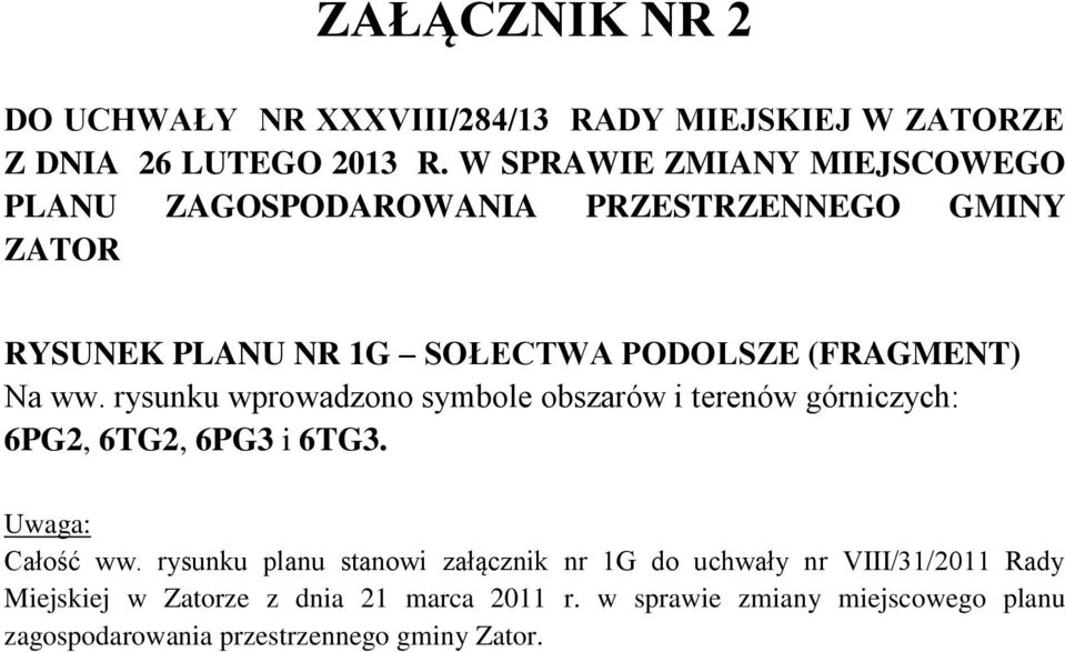 ww. rysunku wprowadzono symbole obszarów i terenów górniczych: 6PG2, 6TG2, 6PG3 i 6TG3. Uwaga: Całość ww.