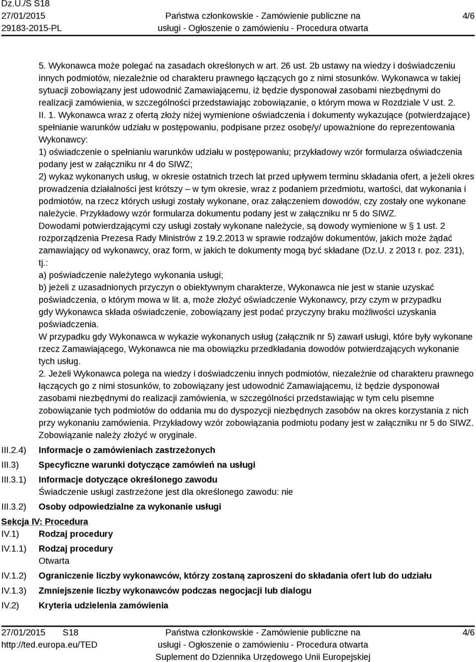 Wykonawca w takiej sytuacji zobowiązany jest udowodnić Zamawiającemu, iż będzie dysponował zasobami niezbędnymi do realizacji zamówienia, w szczególności przedstawiając zobowiązanie, o którym mowa w