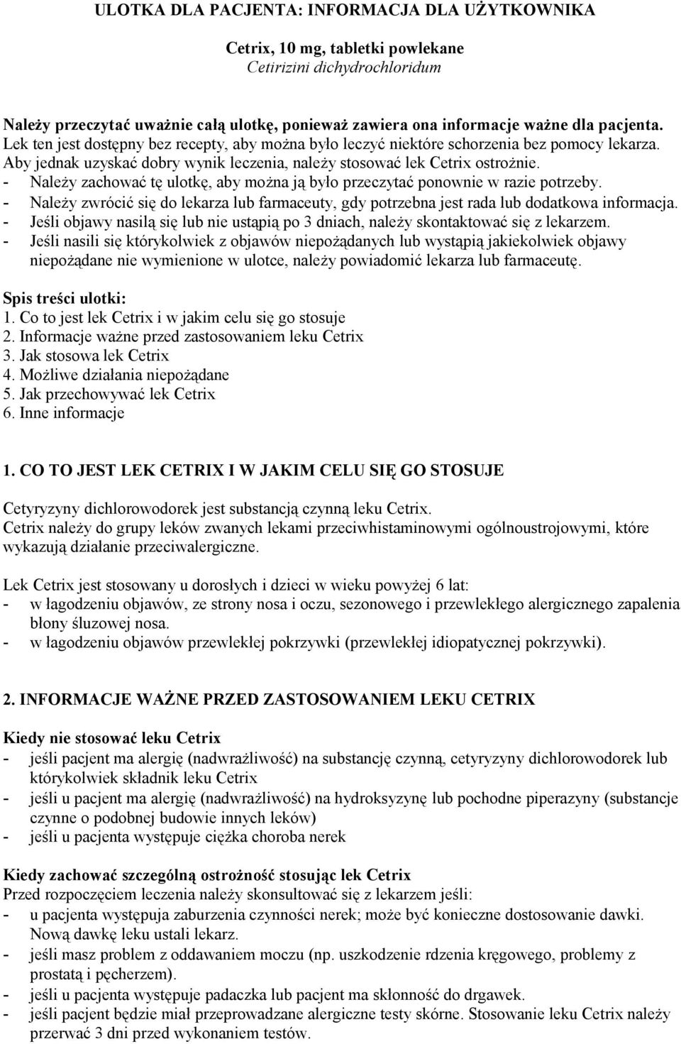 - Należy zachować tę ulotkę, aby można ją było przeczytać ponownie w razie potrzeby. - Należy zwrócić się do lekarza lub farmaceuty, gdy potrzebna jest rada lub dodatkowa informacja.