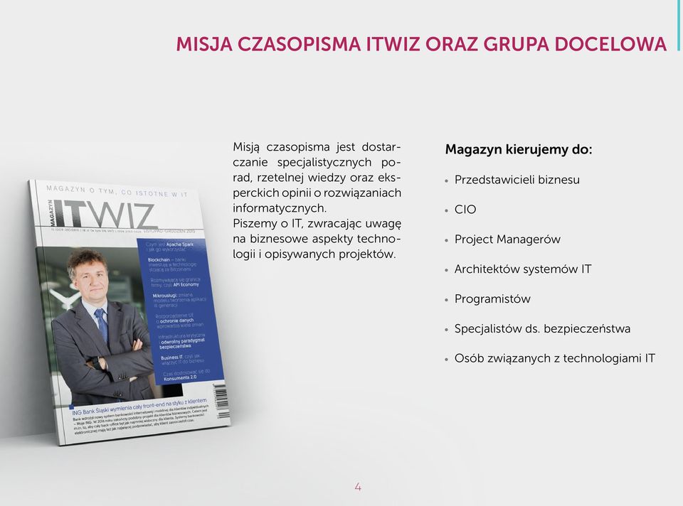 Piszemy o IT, zwracając uwagę na biznesowe aspekty technologii i opisywanych projektów.