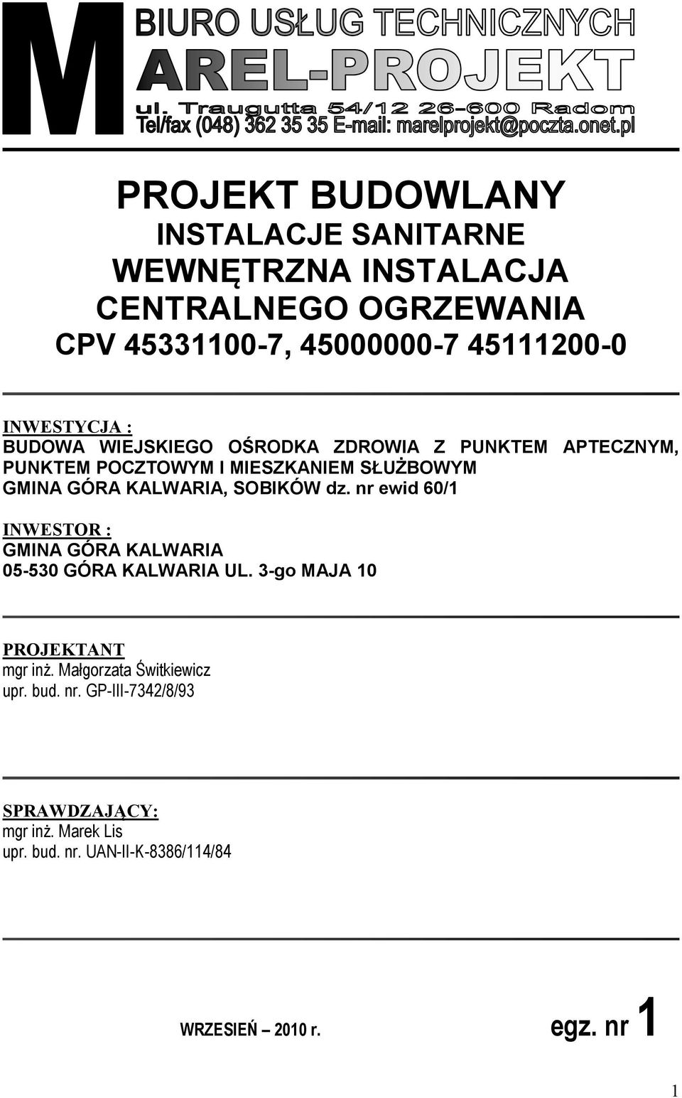 SOBIKÓW dz. nr ewid 60/1 I WESTOR : GMINA GÓRA KALWARIA 05-530 GÓRA KALWARIA UL. 3-go MAJA 10 PROJEKTA T mgr inż.