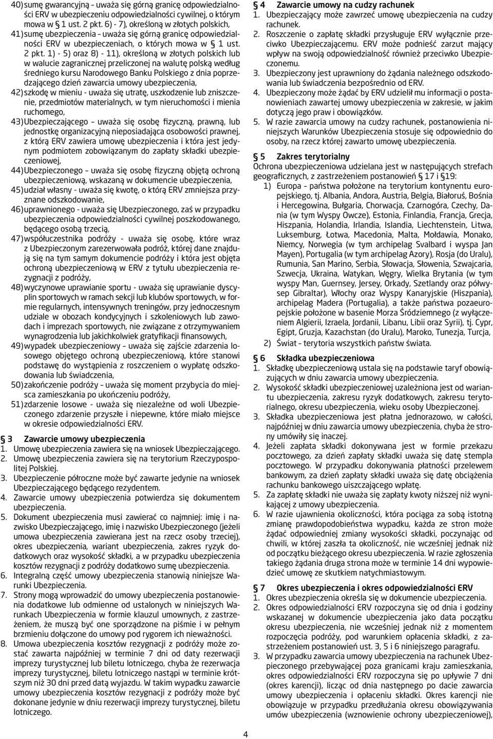 1) - 5) oraz 8) - 11), określoną w złotych polskich lub w walucie zagranicznej przeliczonej na walutę polską według średniego kursu Narodowego Banku Polskiego z dnia poprzedzającego dzień zawarcia