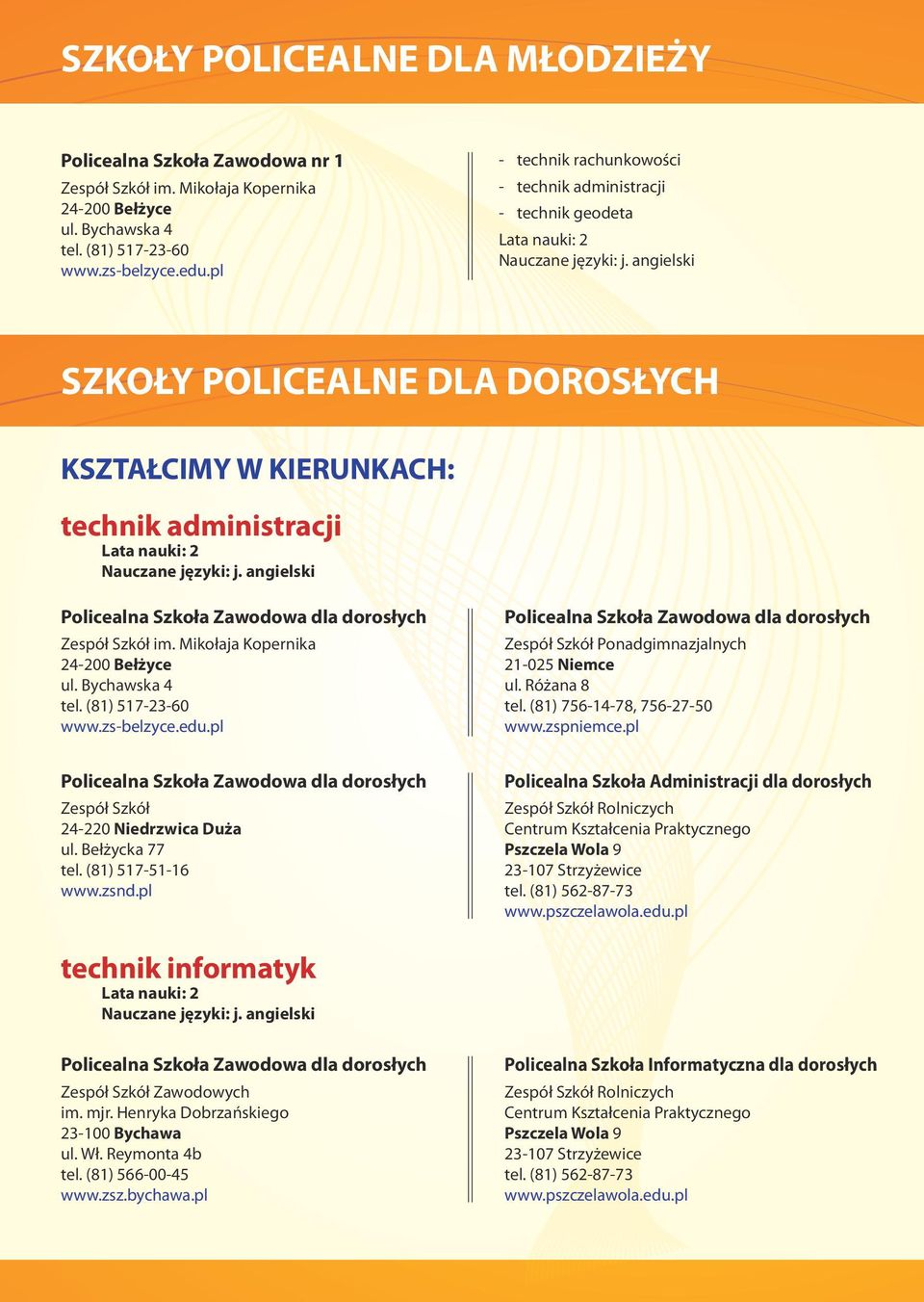technik administracji Lata nauki: 2 www.zs-belzyce.edu.pl Ponadgimnazjalnych 21-025 Niemce ul. Różana 8 tel.