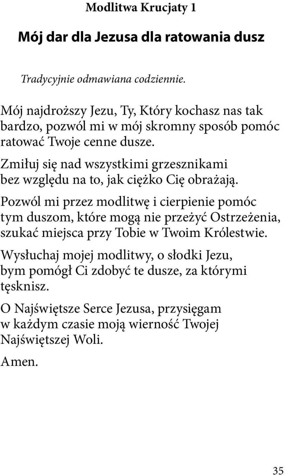 Zmiłuj się nad wszystkimi grzesznikami bez względu na to, jak ciężko Cię obrażają.