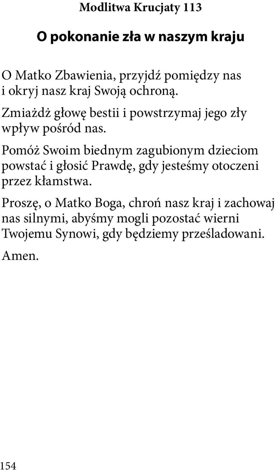 Pomóż Swoim biednym zagubionym dzieciom powstać i głosić Prawdę, gdy jesteśmy otoczeni przez kłamstwa.