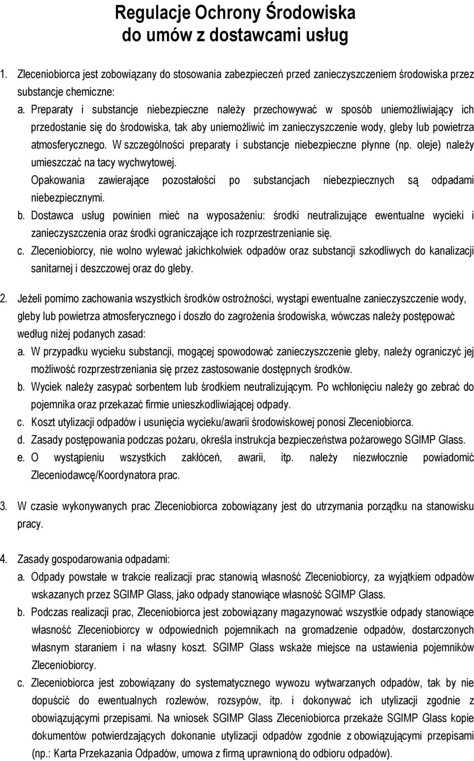 atmosferycznego. W szczególności preparaty i substancje niebezpieczne płynne (np. oleje) należy umieszczać na tacy wychwytowej.