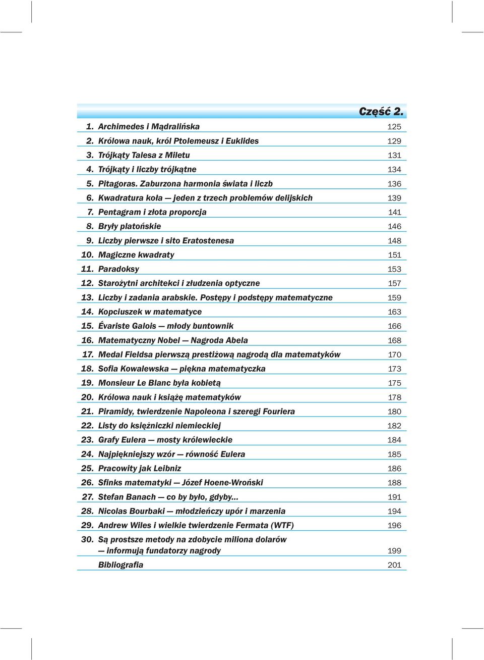 Liczby pierwsze i sito Eratostenesa 148 10. Magiczne kwadraty 151 11. Paradoksy 153 12. Staro ytni architekci i z³udzenia optyczne 157 13. Liczby i zadania arabskie.
