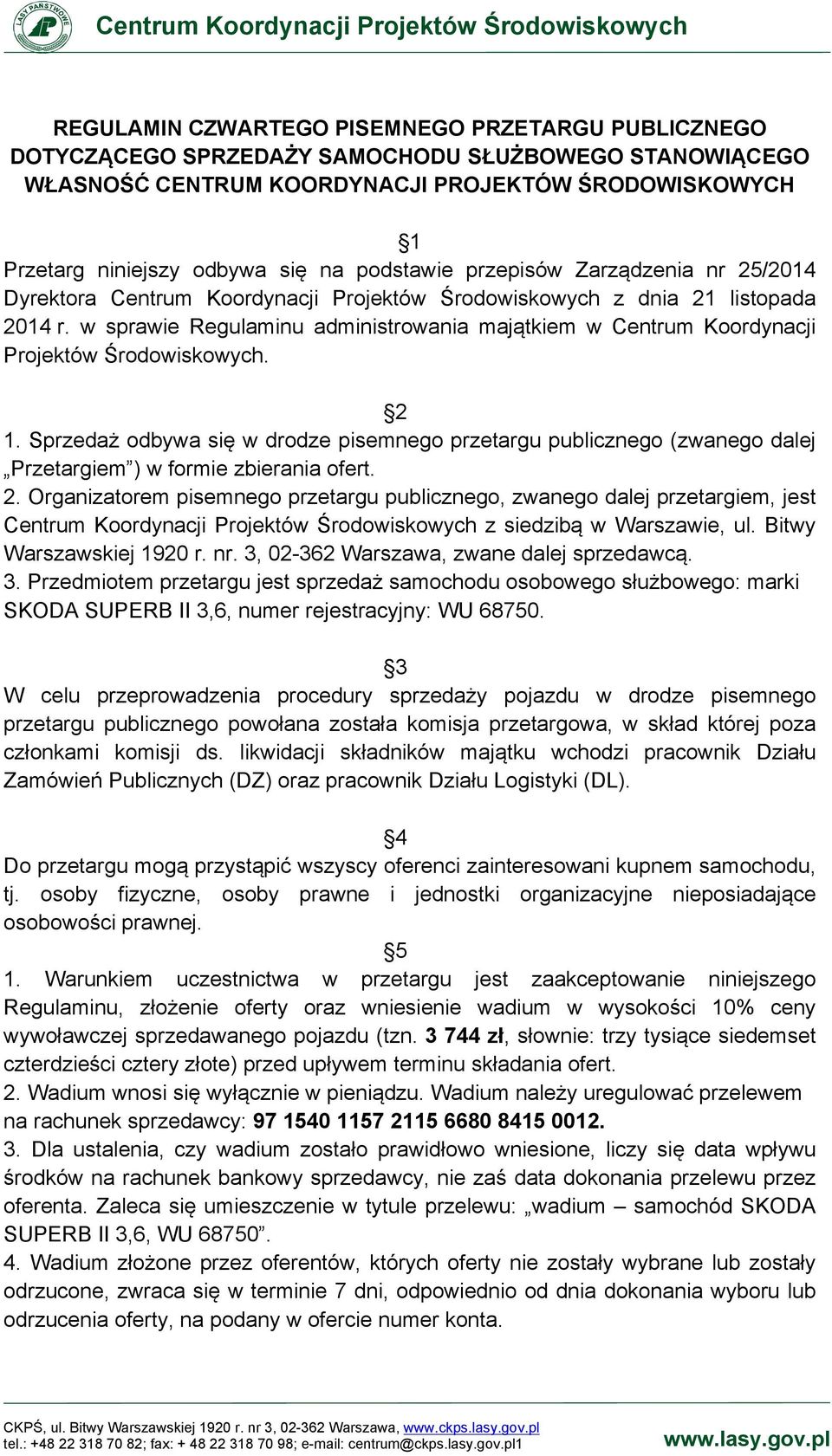 w sprawie Regulaminu administrowania majątkiem w Centrum Koordynacji Projektów Środowiskowych. 2 1.