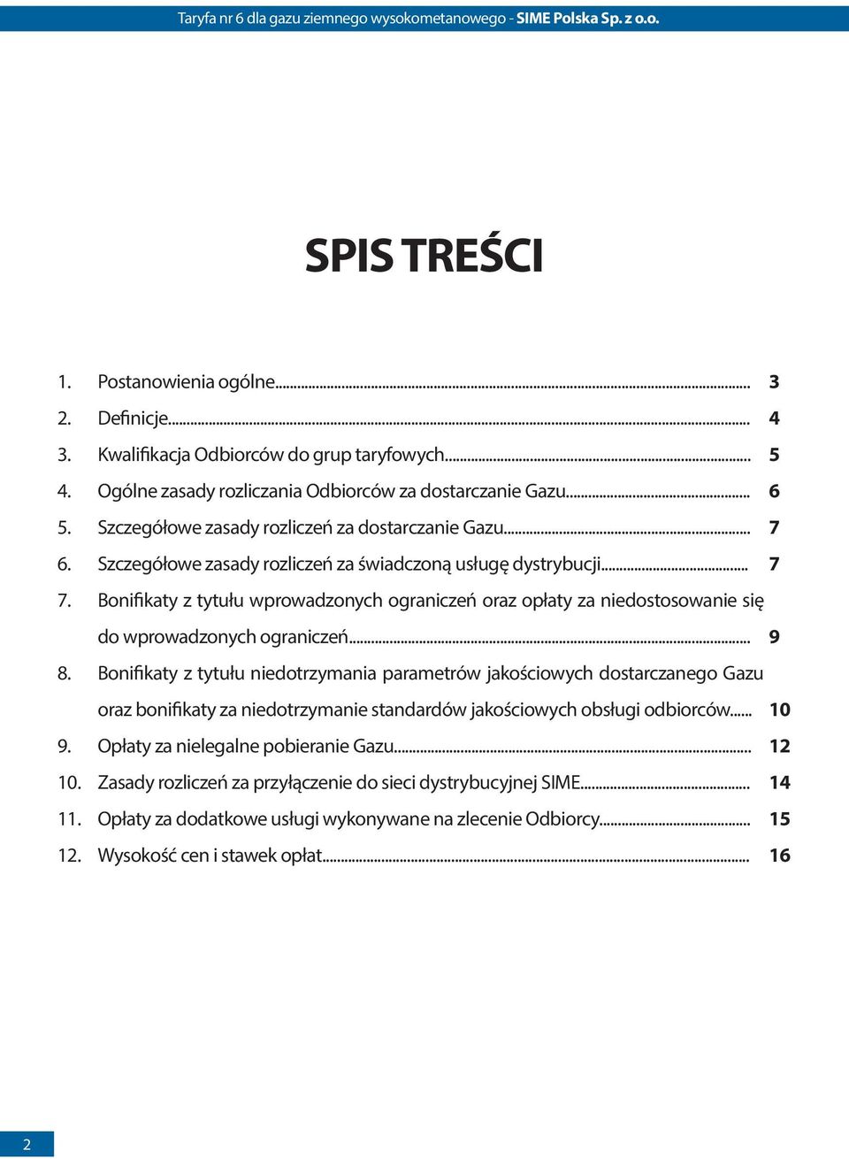 Bonifikaty z tytułu wprowadzonych ograniczeń oraz opłaty za niedostosowanie się do wprowadzonych ograniczeń... 9 8.