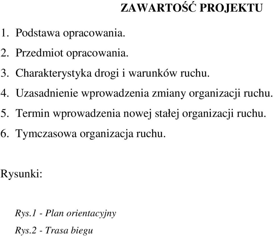 Uzasadnienie wprowadzenia zmiany organizacji ruchu. 5.