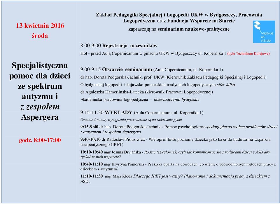 8:00-17:00 9:00-9:15 Otwarcie seminarium (Aula Copernicanum, ul. Kopernika 1) dr hab. Dorota Podgórska-Jachnik, prof.