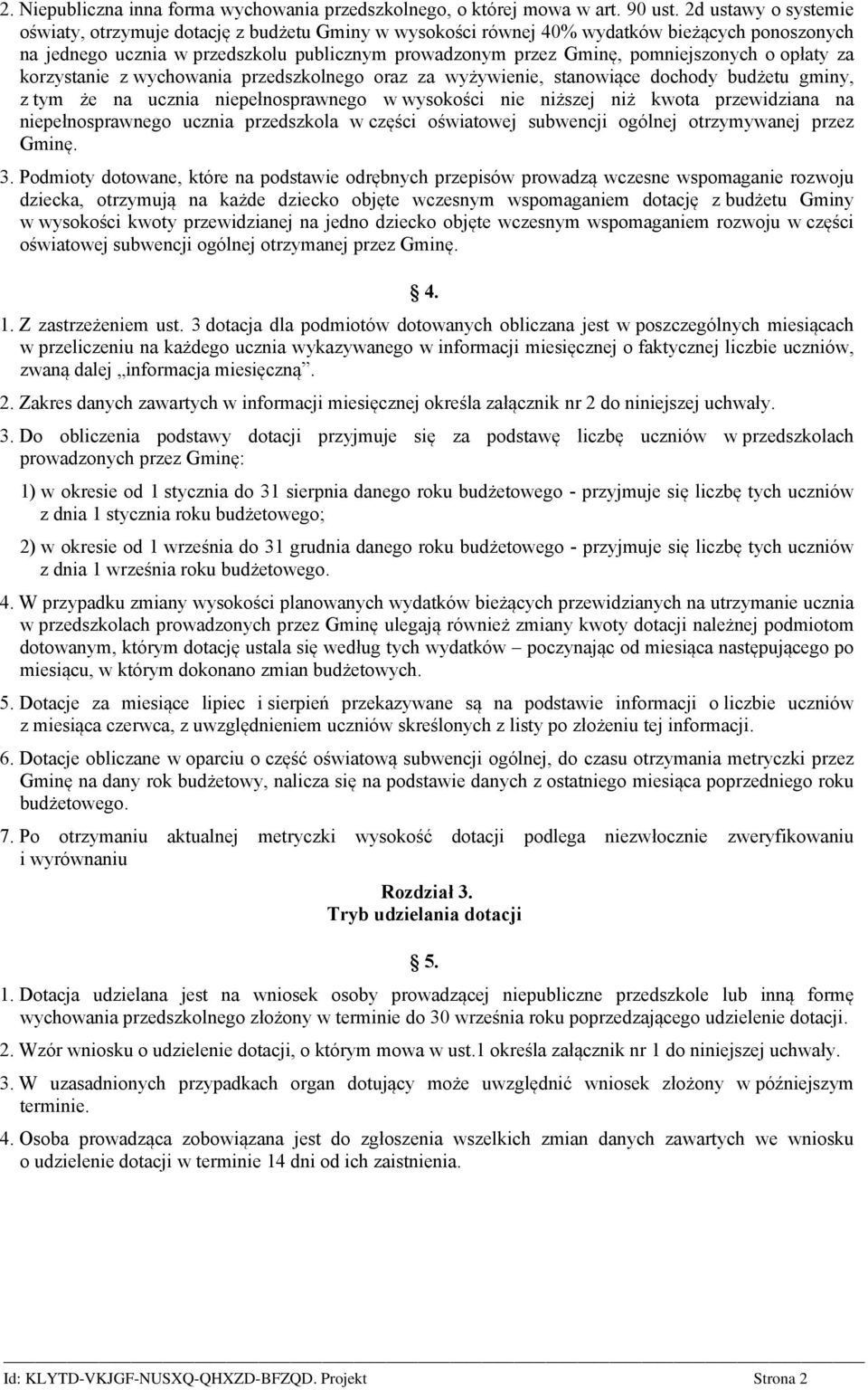 pomniejszonych o opłaty za korzystanie z wychowania przedszkolnego oraz za wyżywienie, stanowiące dochody budżetu gminy, z tym że na ucznia niepełnosprawnego w wysokości nie niższej niż kwota