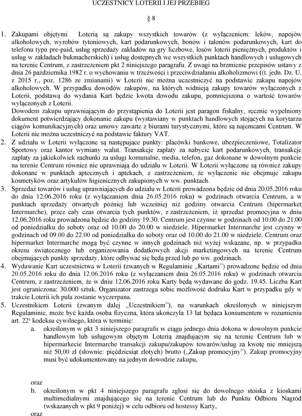 pre-paid, usług sprzedaży zakładów na gry liczbowe, losów loterii pieniężnych, produktów i usług w zakładach bukmacherskich) i usług dostępnych we wszystkich punktach handlowych i usługowych na