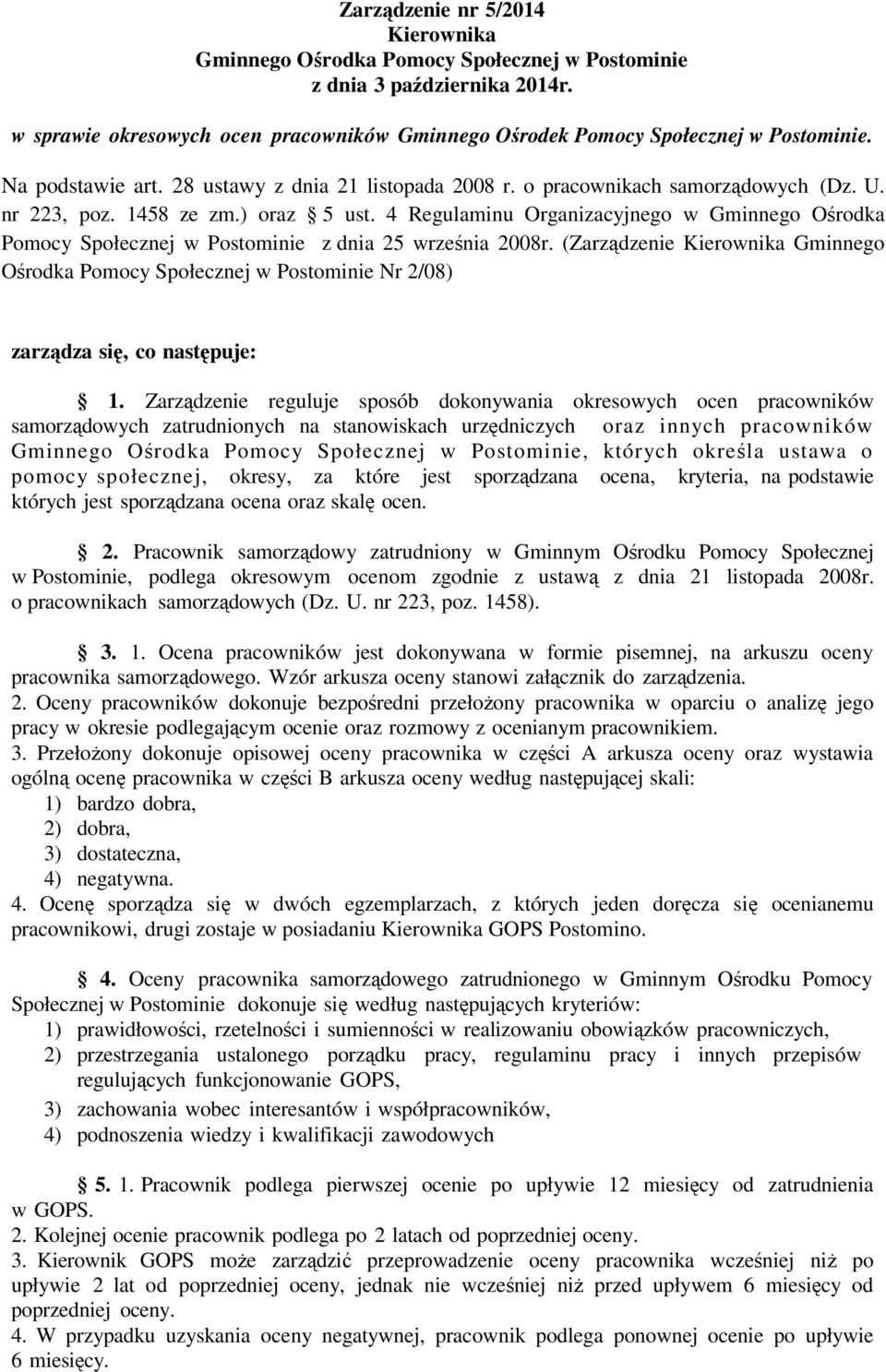 4 Regulaminu Organizacyjnego w Gminnego Ośrodka Pomocy Społecznej w Postominie z dnia 25 września 2008r.