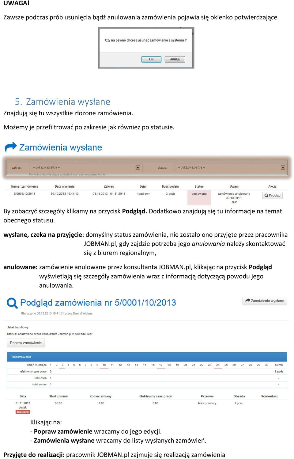 wysłane, czeka na przyjęcie: domyślny status zamówienia, nie zostało ono przyjęte przez pracownika JOBMAN.