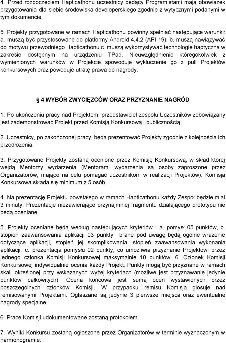 muszą nawiązywać do motywu przewodniego Hapticathonu c. muszą wykorzystywać technologię haptyczną w zakresie dostępnym na urządzeniu TPad.