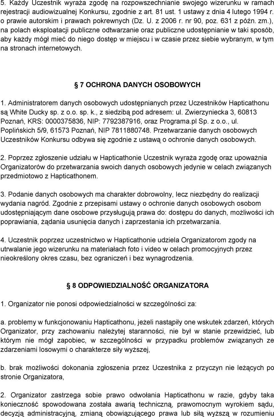 ), na polach eksploatacji publiczne odtwarzanie oraz publiczne udostępnianie w taki sposób, aby każdy mógł mieć do niego dostęp w miejscu i w czasie przez siebie wybranym, w tym na stronach