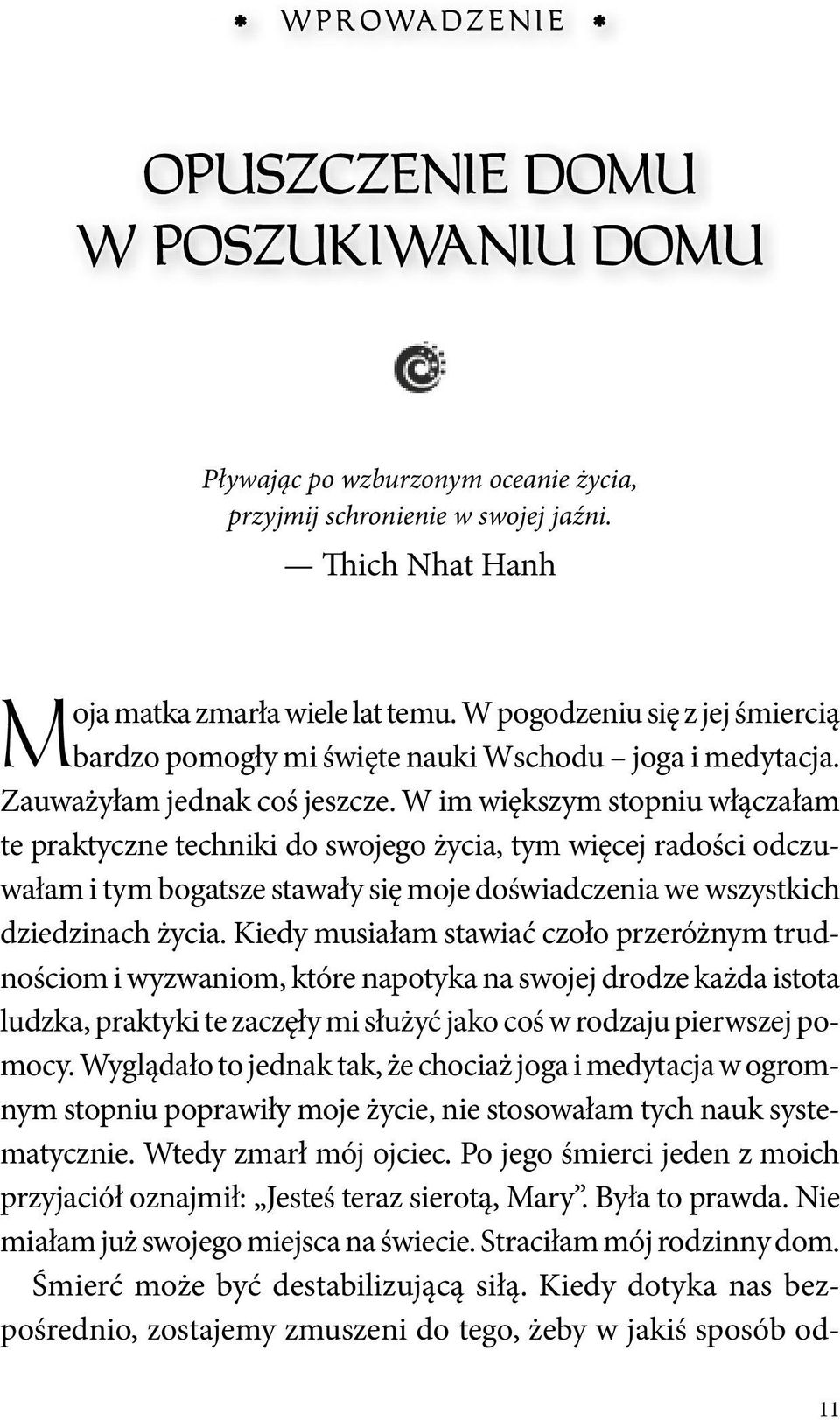 W im większym stopniu włączałam te praktyczne techniki do swojego życia, tym więcej radości odczuwałam i tym bogatsze stawały się moje doświadczenia we wszystkich dziedzinach życia.